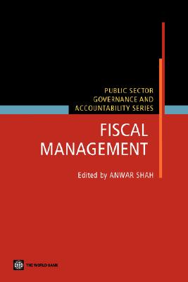 Fiscal Management (Public Sector Governance and Accountability) By Anwar Shah (Editor) Cover Image