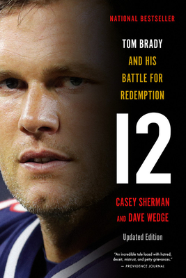 12: Tom Brady and His Battle for Redemption By Casey Sherman, Dave Wedge Cover Image