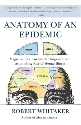 Anatomy of an Epidemic: Magic Bullets, Psychiatric Drugs, and the Astonishing Rise of Mental Illness in America cover