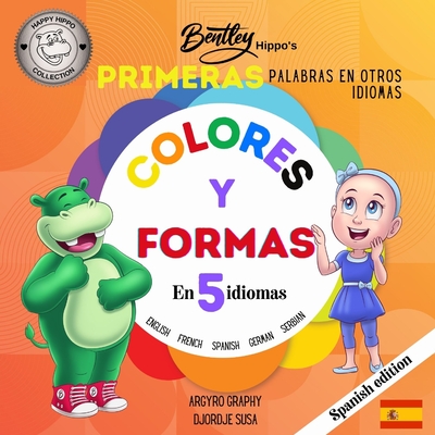 Las primeras palabras multilingües de Bentley Hippo: Colores y formas en 5 idiomas - Aprendizaje temprano para niños pequeños y niños Cover Image