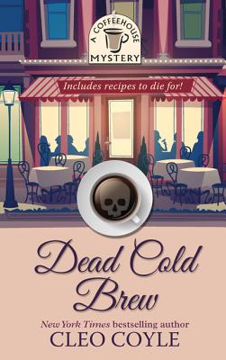 Cover for Dead Cold Brew (Coffeehouse Mystery #16)