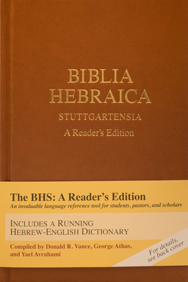 Biblia Hebraica Stuttgartensia (Bhs): A Reader's Edition By Donald R. Vance (Editor), George Athas (Editor), Yael Avrahami (Editor) Cover Image