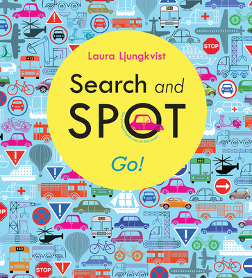 Search and Spot: Go! (A Search and Spot Book) By Laura Ljungkvist Cover Image