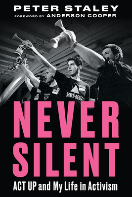 Never Silent: ACT UP and My Life in Activism