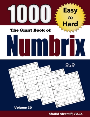 The Giant Book of Numbrix: 1000 Easy to Hard: (9x9) Puzzles (Adult Activity Books #20)
