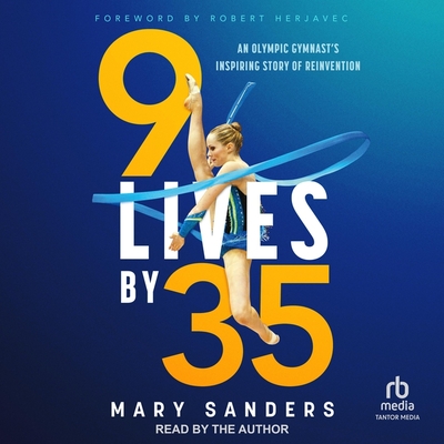 9 Lives by 35: An Olympic Gymnast's Inspiring Story of Reinvention Cover Image