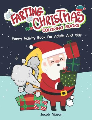 Farting Christmas Coloring Books: Funny Activity Book For Adults And Kids By Jacob Mason Cover Image