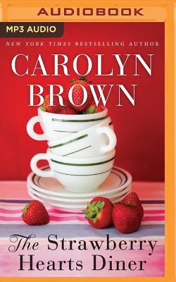 The Strawberry Hearts Diner By Carolyn Brown, Brittany Pressley (Read by) Cover Image