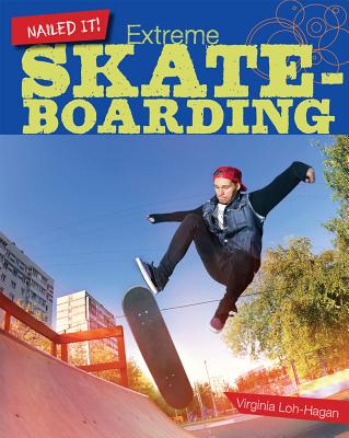 Extreme Skateboarding (Nailed It!) Cover Image