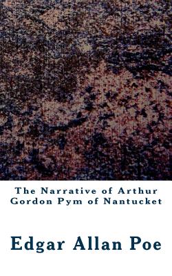 The Narrative of Arthur Gordon Pym of Nantucket