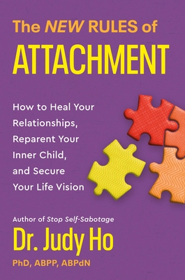 The New Rules of Attachment: How to Heal Your Relationships, Reparent Your Inner Child, and Secure Your Life Vision Cover Image