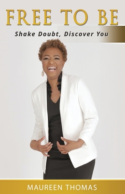 Free To Be: Shake Doubt, Discover You By Maureen Thomas Cover Image