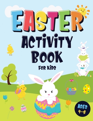 Easter Activity Book For Kids Ages 4-8: Incredibly Fun Easter Puzzle Book - For Hours of Play! - I Spy, Mazes, Coloring Pages, Connect The Dots & Much Cover Image