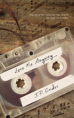 Love Me Anyway By J. P. Grider Cover Image