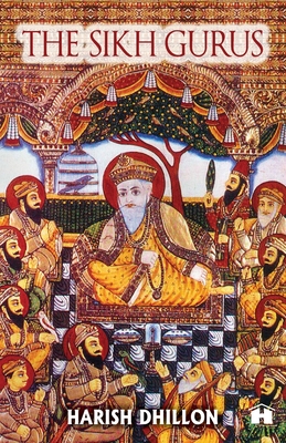 The Sikh Gurus By Harish Dhillon Cover Image