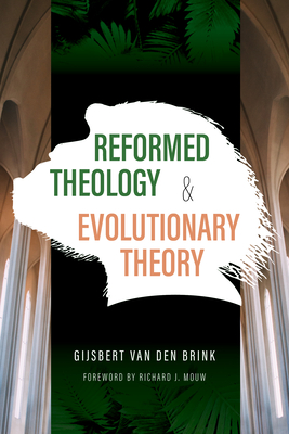 Reformed Theology and Evolutionary Theory By Gijsbert Van Den Brink Cover Image