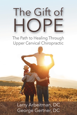 The Gift of Hope: The Path to Healing Through Upper Cervical Chiropractic Cover Image