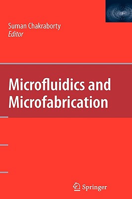 Microfluidics and Microfabrication By Suman Chakraborty (Editor) Cover Image