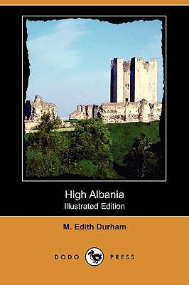High Albania (Illustrated Edition) (Dodo Press)