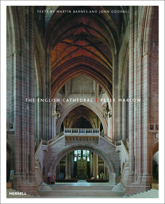 The English Cathedral By Peter Marlow (Photographer), Martin Barnes (Introduction by), John Goodall (Commentaries by) Cover Image