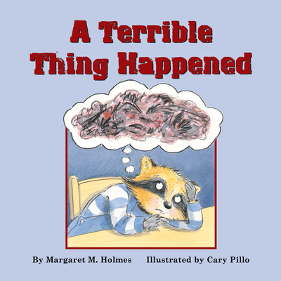 A Terrible Thing Happened By Margaret M. Holmes, Cary Pillo (Illustrator) Cover Image
