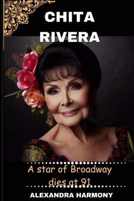 Chita Rivera: A star of Broadway dies at 91 (Biography of Rich and Influential People #41)