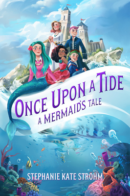 Cover for Once Upon a Tide A Mermaid's Tale (Once Upon a Tide, Book 1)