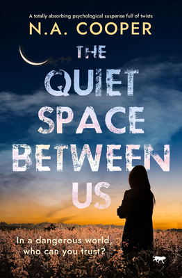 The Quiet Space Between Us: A totally absorbing psychological suspense full of twists Cover Image