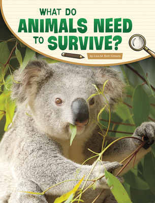 Cover for What Do Animals Need to Survive?