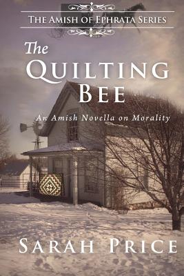 The Quilting Bee: The Amish of Ephrata By Sarah Price Cover Image