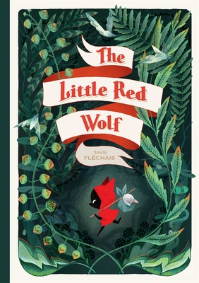The Little Red Wolf By Amélie Fléchais Cover Image