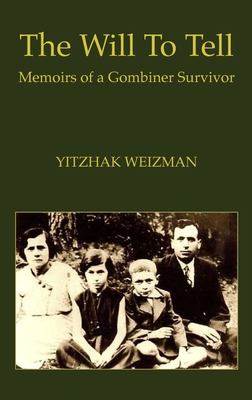 The Will To Tell By Yitzhak Weizman, Jan Fine (Cover Design by), Leon Zamosc (Editor) Cover Image