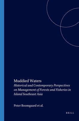 Muddied Waters: Historical and Contemporary Perspectives on Management of Forests and Fisheries in Island Southeast Asia (Verhandelingen Van Het Koninklijk Instituut Voor Taal- #200) Cover Image