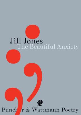 The Beautiful Anxiety (Puncher & Wattmann Poetry) Cover Image