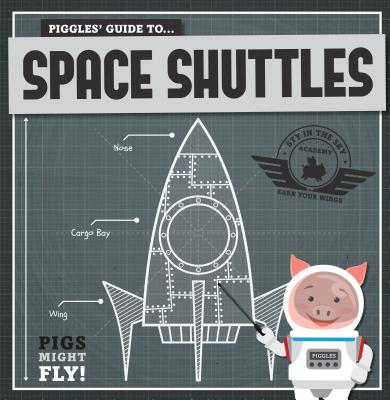 Piggles' Guide to Space Shuttles By Kirsty Holmes Cover Image