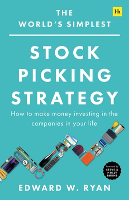 The World's Simplest Stock Picking Strategy: How to make money investing in the companies in your life By Edward W. Ryan Cover Image