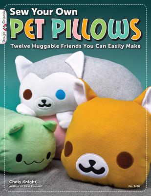 Sew Your Own Pet Pillows: Twelve Huggable Friends You Can Easily Make (Design Originals #3466) Cover Image