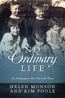 No Ordinary Life: An Autobiography of Helen Mar Carter Monson By Helen Monson, Kim Poole (Joint Author) Cover Image