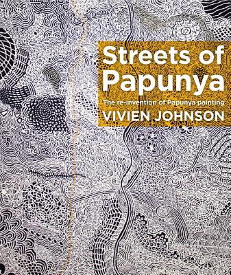 Streets of Papunya: The Reinvention of Papunya Painting