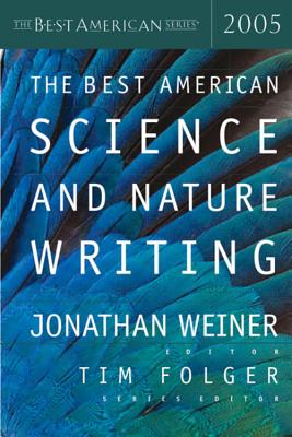 The Best American Science & Nature Writing 2005 By Tim Folger, Jonathan Weiner Cover Image