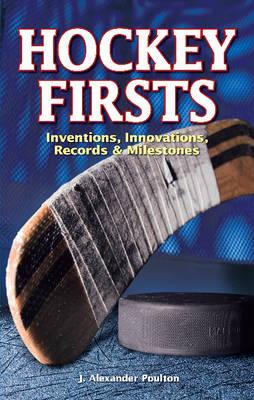 Hockey Firsts: Inventions, Innovations, Records & Milestones Cover Image