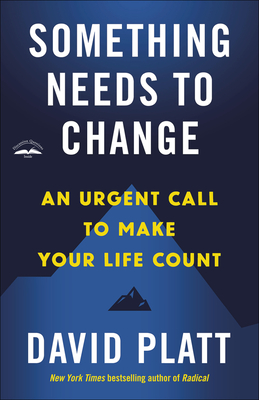 Something Needs to Change: An Urgent Call to Make Your Life Count Cover Image
