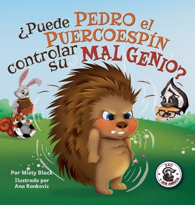 ¿Puede Pedro el Puercoespín controlar su mal genio?: Can Quilliam Learn to Control His Temper (Spanish Edition) Cover Image