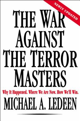 The War Against the Terror Masters: Why It Happened. Where We Are Now. How We'll Win. By Michael A. Ledeen Cover Image