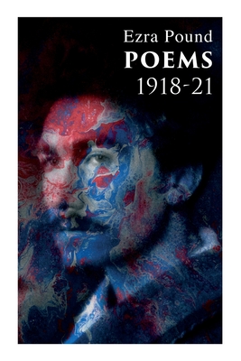 Poems 1918-21: Including Three Portraits and Four Cantos By Ezra Pound Cover Image