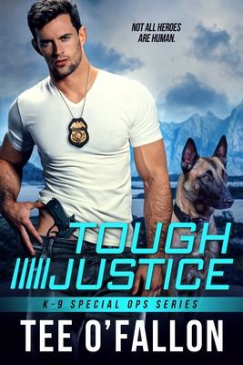 Tough Justice (K-9 Special Ops #1) By Tee O'Fallon Cover Image