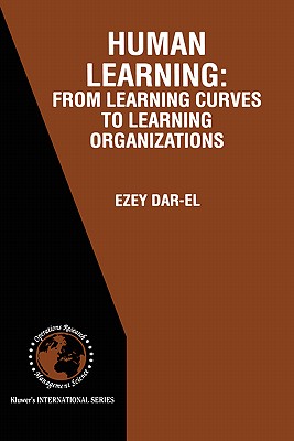 Human Learning: From Learning Curves to Learning Organizations (International Operations Research & Management Science #29)
