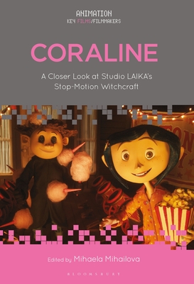 Coraline: A Closer Look at Studio LAIKA's Stop-Motion Witchcraft (Animation: Key Films/Filmmakers) By Mihaela Mihailova Cover Image