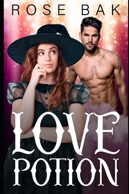 Love Potion: A Midlife Paranormal Romantic Comedy By Rose Bak Cover Image