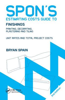 Spon's Estimating Costs Guide to Finishings: Painting, Decorating, Plastering and Tiling, Second Edition (Spon's Estimating Costs Guides) Cover Image